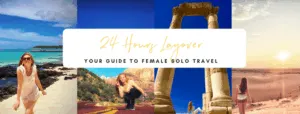 about 24 hours layover your guide to female solo travel
